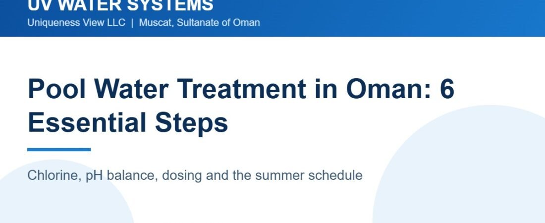 Pool Water Treatment in Oman: 6 Simple Steps That Work