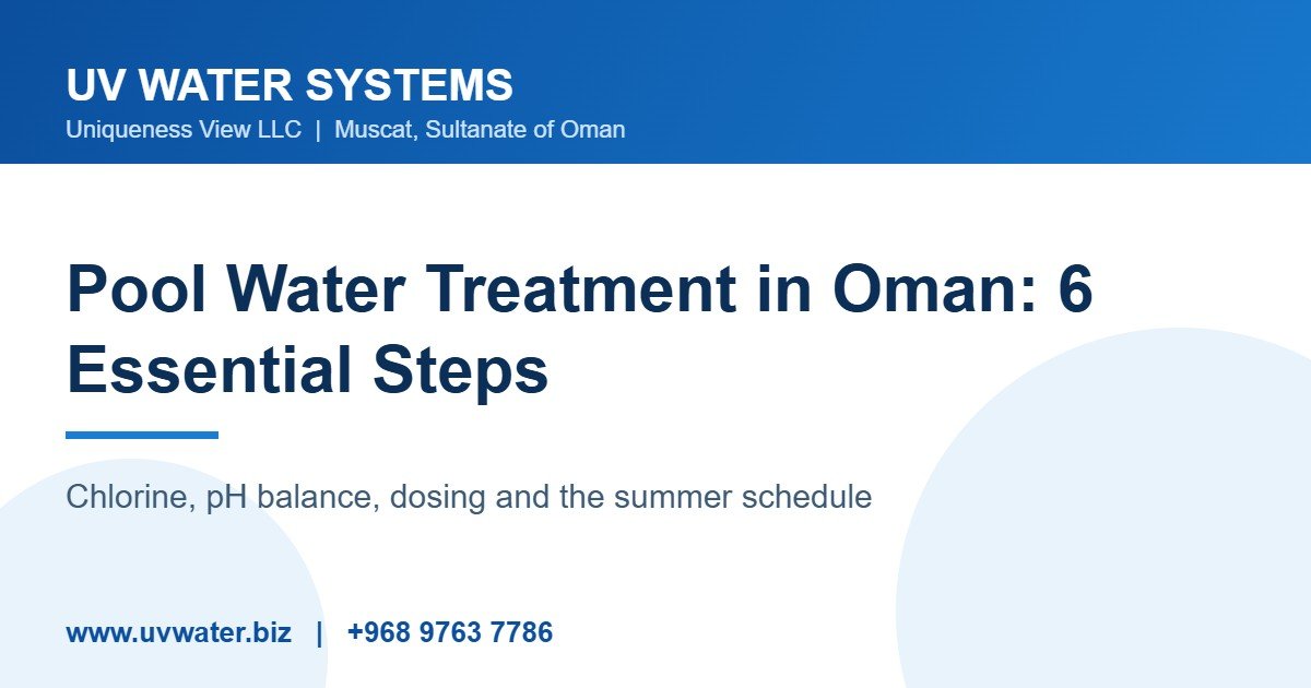 Pool Water Treatment in Oman: 6 Simple Steps That Work